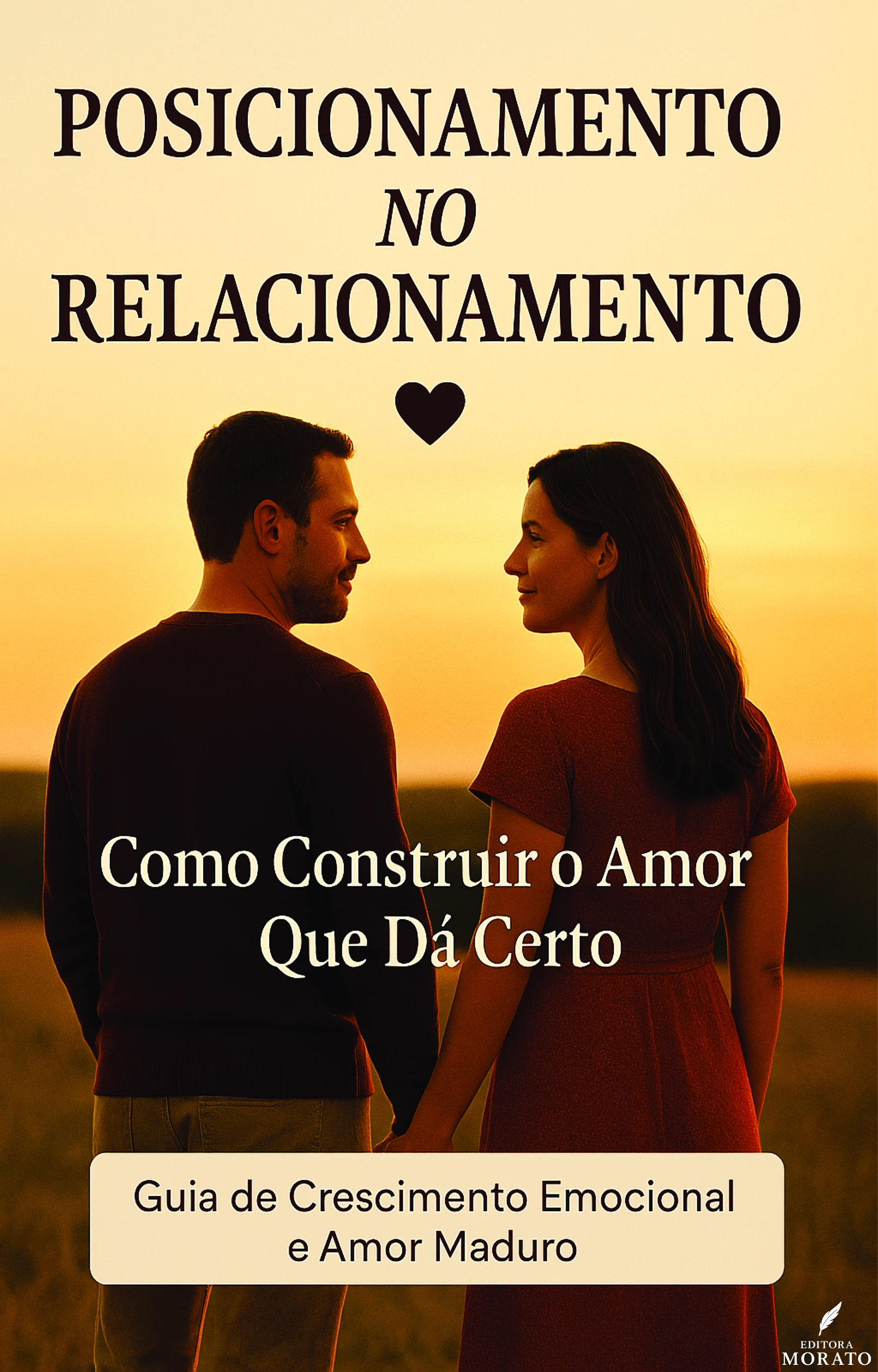 Posicionamento no Relacionamento — Como Construir o Amor que Dá Certo